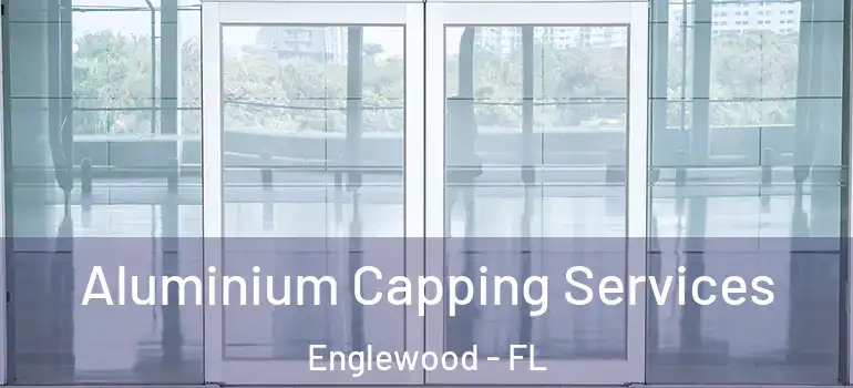  Aluminium Capping Services Englewood - FL