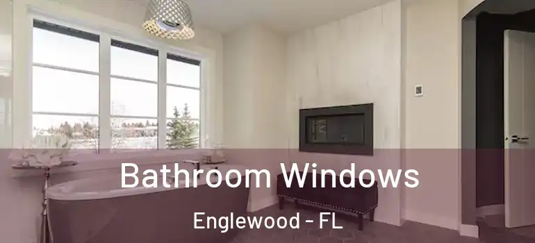  Bathroom Windows Englewood - FL