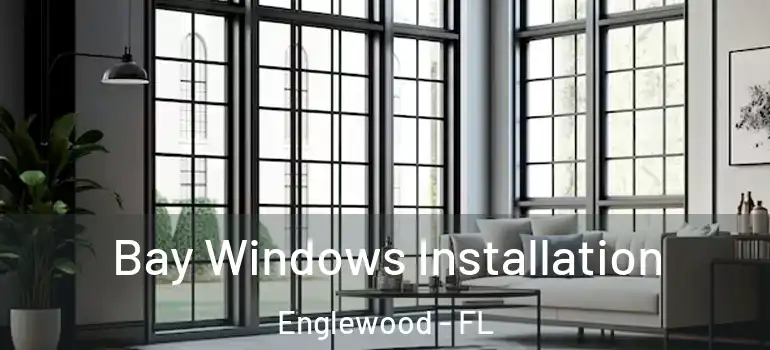  Bay Windows Installation Englewood - FL