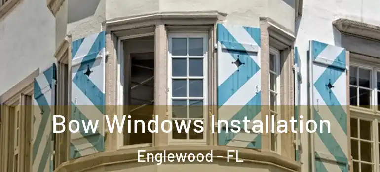  Bow Windows Installation Englewood - FL