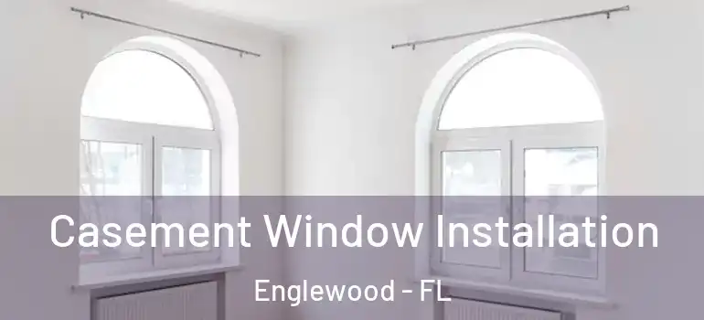  Casement Window Installation Englewood - FL