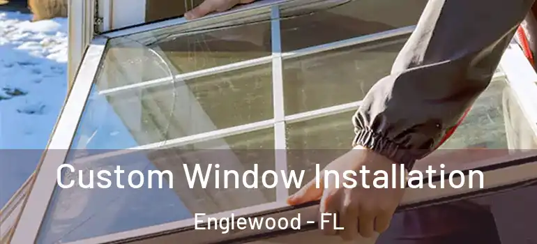  Custom Window Installation Englewood - FL