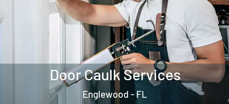 Door Caulk Services Englewood - FL