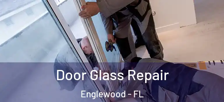  Door Glass Repair Englewood - FL