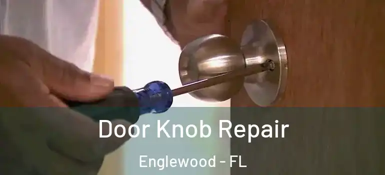  Door Knob Repair Englewood - FL
