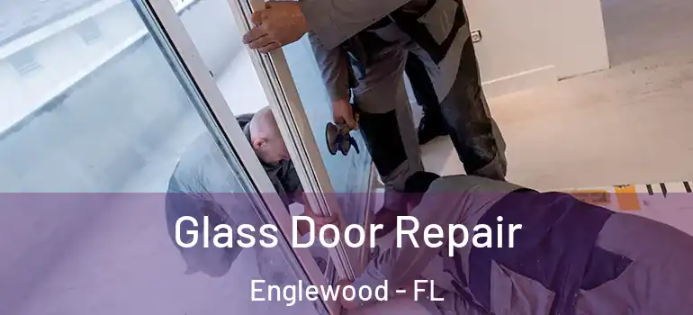  Glass Door Repair Englewood - FL