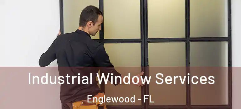  Industrial Window Services Englewood - FL