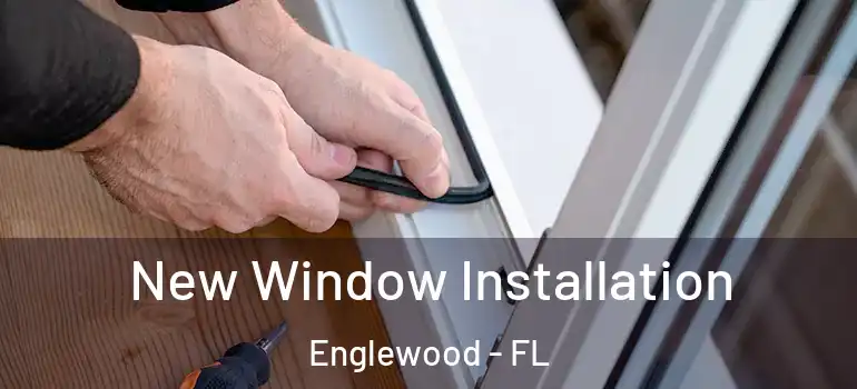 New Window Installation Englewood - FL
