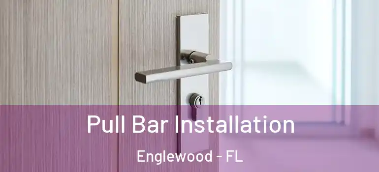  Pull Bar Installation Englewood - FL