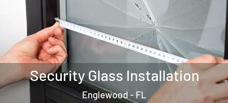  Security Glass Installation Englewood - FL