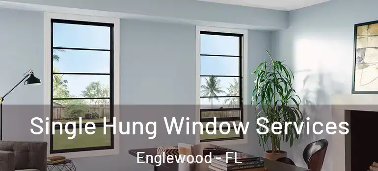  Single Hung Window Services Englewood - FL