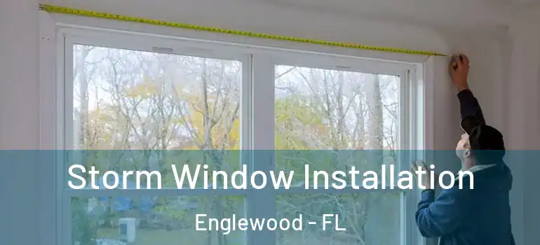  Storm Window Installation Englewood - FL
