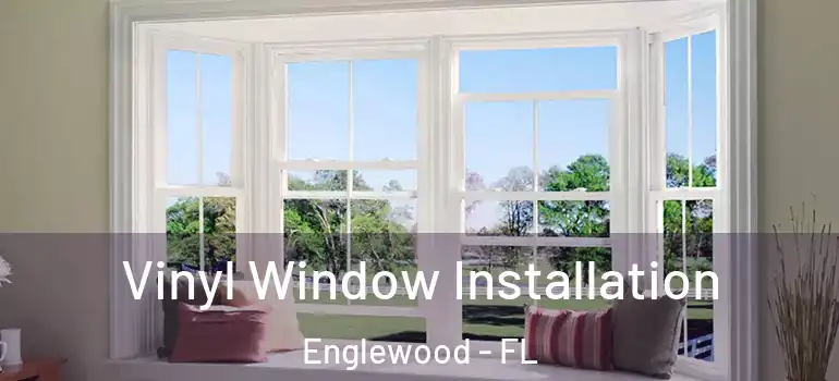  Vinyl Window Installation Englewood - FL