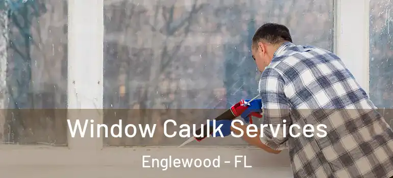  Window Caulk Services Englewood - FL