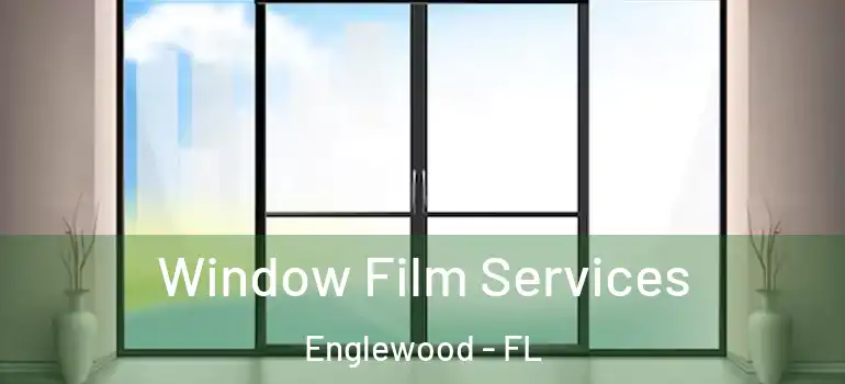  Window Film Services Englewood - FL