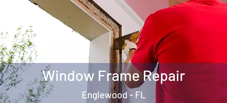  Window Frame Repair Englewood - FL
