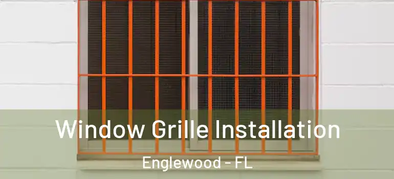  Window Grille Installation Englewood - FL
