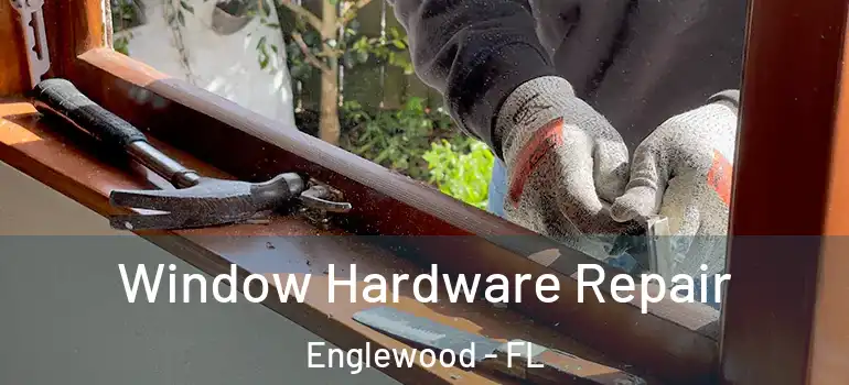  Window Hardware Repair Englewood - FL
