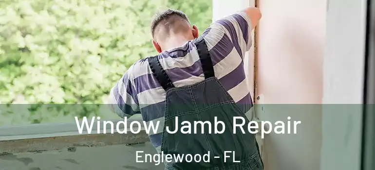  Window Jamb Repair Englewood - FL