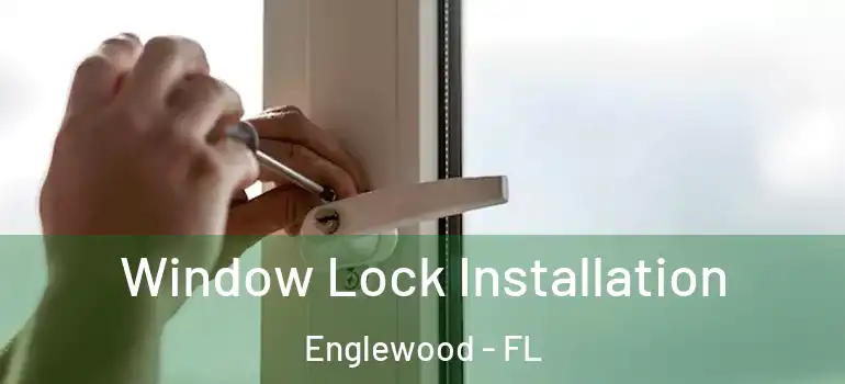  Window Lock Installation Englewood - FL
