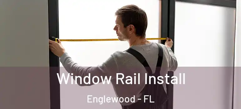  Window Rail Install Englewood - FL
