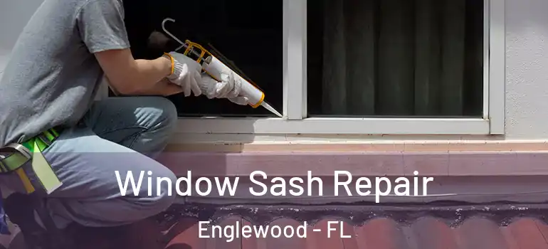  Window Sash Repair Englewood - FL