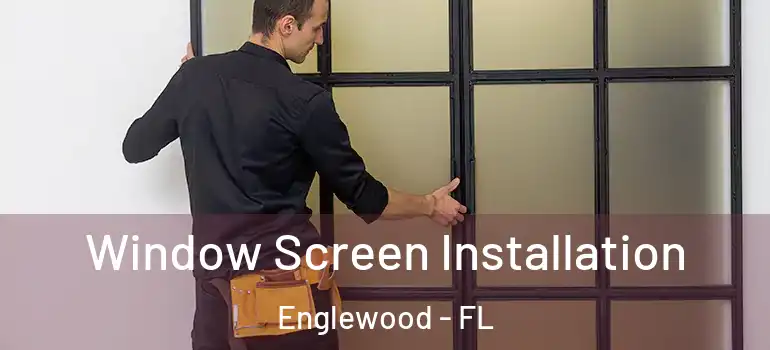  Window Screen Installation Englewood - FL
