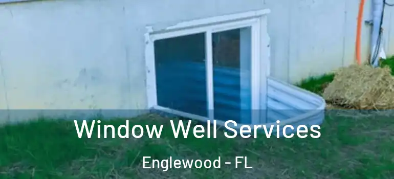  Window Well Services Englewood - FL